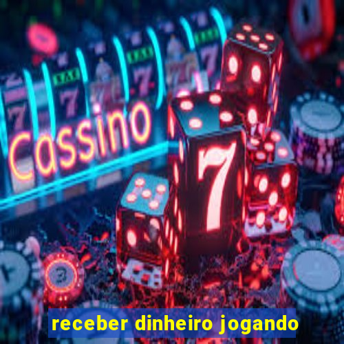 receber dinheiro jogando